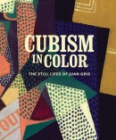 CUBISM IN COLOR <BR>THE STILL LIFES OF JUAN GRIS