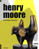 HENRY MOORE : A EUROPEAN IMPULSE