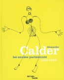 ALEXANDER CALDER : LES ANNÉES PARISIENNES, 1926-1933