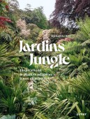 JARDINS JUNGLE : INSPIRATIONS & PLANTES ADAPTES  NOS CLIMATS