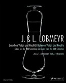 J. & L. LOBMEYR: BETWEEN VISION AND REALITY <BR> GLASSWARE FROM THE MAK COLLECTION, 20TH/21ST CENTURY
