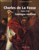 CHARLES DE LA FOSSE, 1636-1716 : LE MAÎTRE DES MODERNES, <br>CATALOGUE RAISONNÉ