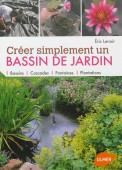 CRÉER SIMPLEMENT UN BASSIN DE JARDIN <BR> BASSINS, CASCADES, FONTAINES, PLANTATIONS