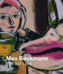 MAX BECKMANN: THE STILL LIFES