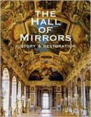 THE HALL OF MIRRORS: HISTORY AND RESTORATION