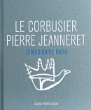 LE CORBUSIER - PIERRE JEANNERET : CHANDIGARH, INDIA