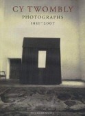 CY TWOMBLY PHOTOGRAPHS 1951-2007