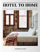 HOTEL TO HOME: INDUSTRIAL INTERIORS <br> INSPIRED BY THE WORLD'S MOST ORIGINAL HOTELS