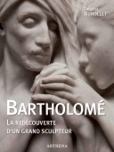 ALBERT BARTHOLOMÉ, 1848-1928<BR>LA REDÉCOUVERTE D'UN GRAND SCULPTEUR