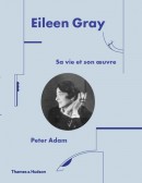 EILEEN GRAY : SA VIE, SON OEUVRE