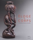 Eloge du corps : arts d'Afrique, d'Océanie et d'Amérique : collection Josette et Jean-Claude Weill