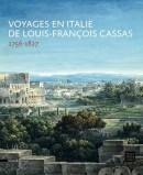 VOYAGES EN ITALIE DE LOUIS-FRANÇOIS CASSAS, 1756-1827