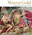 WOVEN GOLD : TAPESTRIES OF LOUIS XIV