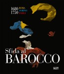 SFIDA AL BAROCCO: ROMA, TORINO, PARIGI, 1680-1750