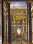 LES GRANDS APPARTEMENTS DE VERSAILLES SOUS LOUIS XIV <BR> CATALOGUE DES DÉCORS PEINTS