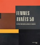 FEMMES, ANNÉES 50 : AU FIL DE L'ABSTRACTION, PEINTURE ET SCULPTURE