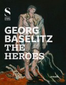 GEORG BASELITZ: THE HEROES