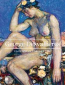 GEORGE DESVALLIÈRES : LA PEINTURE CORPS ET ÂME