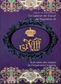 LE CABINET DE TRAVAIL DE NAPOLÉON III <BR> ET LE SALON DES LAQUES DE L'IMPÉRATRICE EUGÉNIE