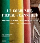 LE CORBUSIER ET PIERRE JEANNERET <BR>L'AVENTURE INDIENNE : DESIGN-ART-ARCHITECTURE