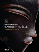 LES COLLECTIONS BARBIER-MUELLER : 110 ANS DE PASSION