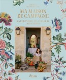 MA MAISON DE CAMPAGNE : L'ART DE VIVRE AUX COULEURS DES SAISONS