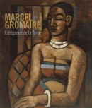 MARCEL GROMAIRE, 1892-1971:<BR>L'ÉLÉGANCE DE LA FORCE