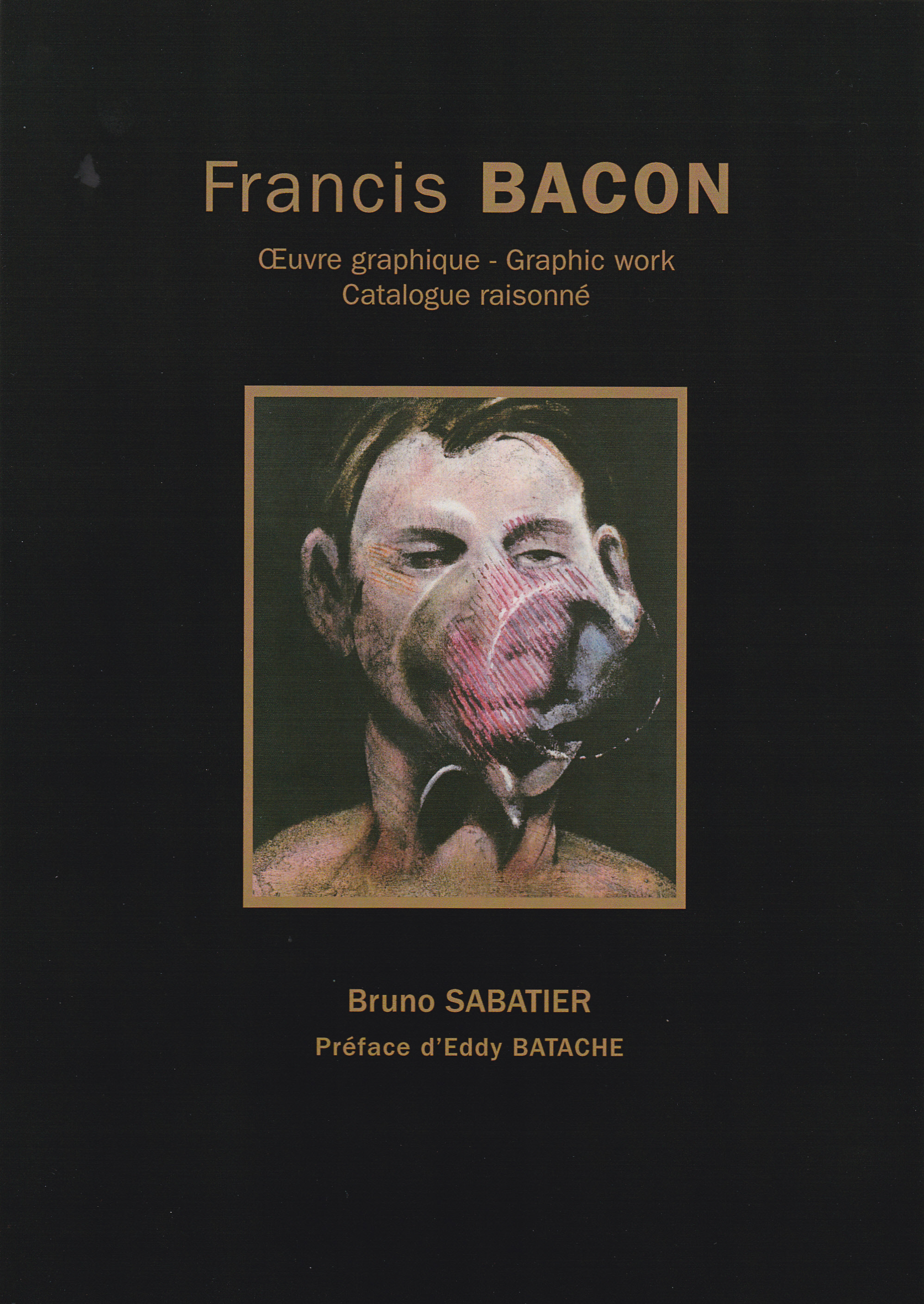 Francis Bacon Oeuvre Graphique = Graphic Work Catalogue Raisonné