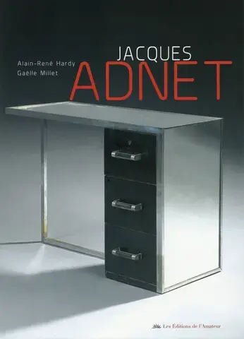 JACQUES ADNET : ARCHITECTE ET DÉCORATEUR  1900-1984
