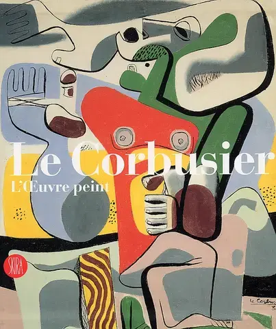 LE CORBUSIER : CATALOGUE RAISONNÉ DE L'OEUVRE PEINT