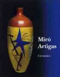 MIRÓ / ARTIGAS CERAMICS: CATALOGUE RAISONNÉ, 1941-1981