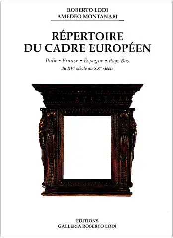 RÉPERTOIRE DU CADRE EUROPÉEN  ITALIE, FRANCE, ESPAGNE, PAYS-BAS, DU XVè SIÈCLE AU XXè SIÈCLE