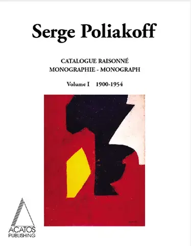 SERGE POLIAKOFF : CATALOGUE RAISONNÉ ET MONOGRAPHIE  Vol. 1 : 1900-1954