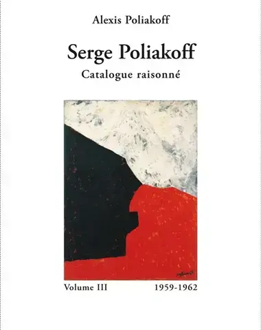 SERGE POLIAKOFF : CATALOGUE RAISONNÉ  Vol. 3 : 1959-1962