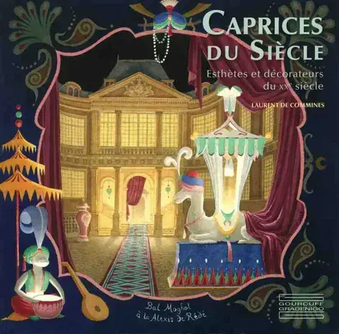 CAPRICES DU SIÈCLE :  ESTHÈTES ET DÉCORATEURS DU XXe SIÈCLE
