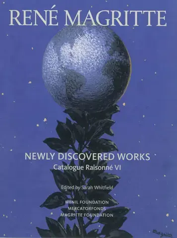 RENÉ MAGRITTE : NEWLY DISCOVERED WORKS  CATALOGUE RAISONNÉ VI