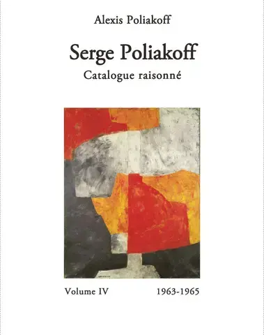 SERGE POLIAKOFF : CATALOGUE RAISONNÉ   Vol. 4 : 1963-1965