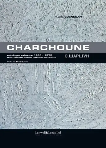 CHARCHOUNE : CATALOGUE RAISONNÉ DE L'OEUVRE PEINT VOL.5 : 1961-1975