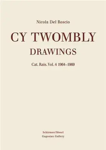 Cy Twombly Drawings Catalogue Raisonne Vol. 4 1964-1969 /anglais