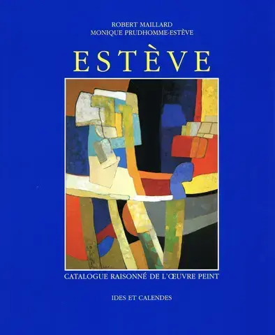 ESTÈVE : CATALOGUE RAISONNÉ DE L'OEUVRE PEINT