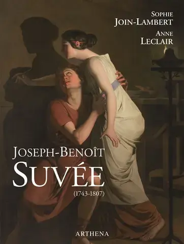 JOSEPH-BENOÎT SUVÉE, 1743-1807 : UN ARTISTE ENTRE BRUGES, ROME ET PARIS