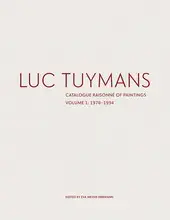 Luc Tuymans: Catalogue RaisonnE of Paintings Volume 1: 1978-1994 /anglais