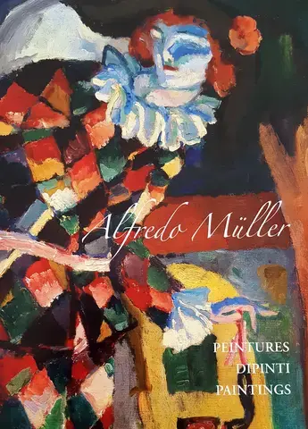 Alfredo Müller. Peintures. Dipinti. Paintings. Catalogue raisonné trilingue
