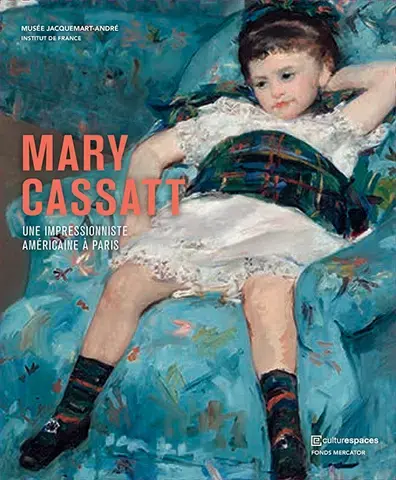Mary Cassatt. Une Américaine à Paris