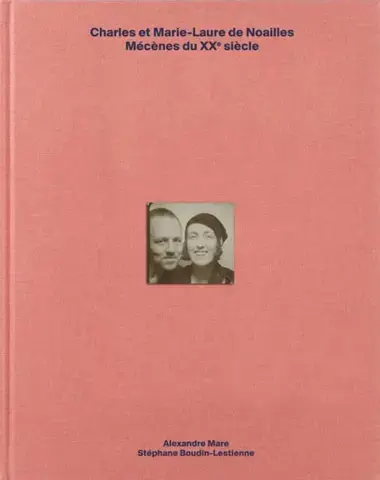 Charles et Marie-Laure de Noailles, mécènes du XXe siècle