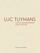 Luc Tuymans Catalogue Raisonne of Paintings: Volume 2, 1995-2006 /anglais