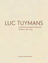 Luc Tuymans Catalogue RaisonnE of Paintings Volume 3, 2007-2018 /anglais