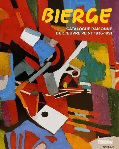 BIERGE : CATALOGUE RAISONNÉ DE L'OEUVRE PEINT   1936-1991