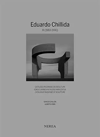 EDUARDO CHILLIDA III : 1983-1990  CATALOGUE RAISONNÉ OF SCULPTURE