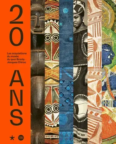 20 ANS. LES ACQUISITIONS DU MUSÉE DU QUAI BRANLY - JACQUES CHIRAC